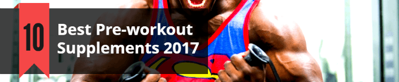 Best 10 Pre-workout Supplements 2017